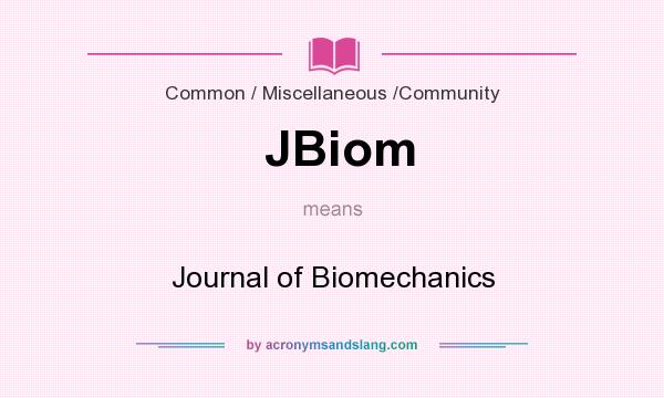 What does JBiom mean? It stands for Journal of Biomechanics