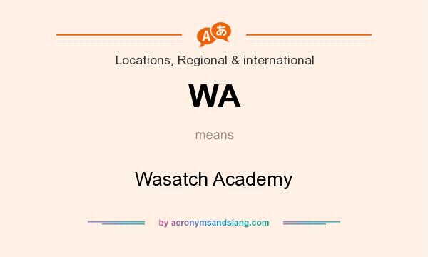 What does WA mean? It stands for Wasatch Academy