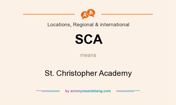 What does SCA mean? It stands for St. Christopher Academy