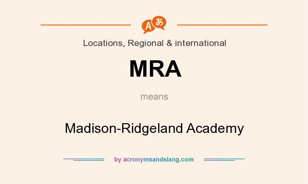What does MRA mean? It stands for Madison-Ridgeland Academy