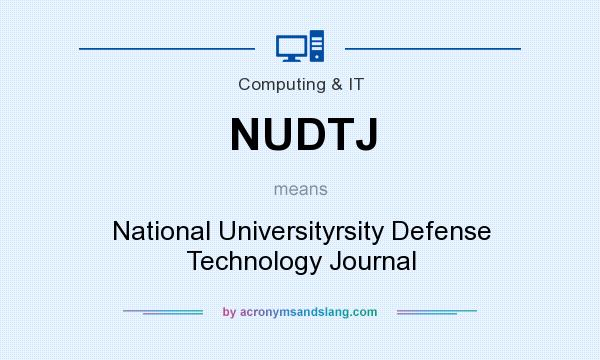 What does NUDTJ mean? It stands for National Universityrsity Defense Technology Journal