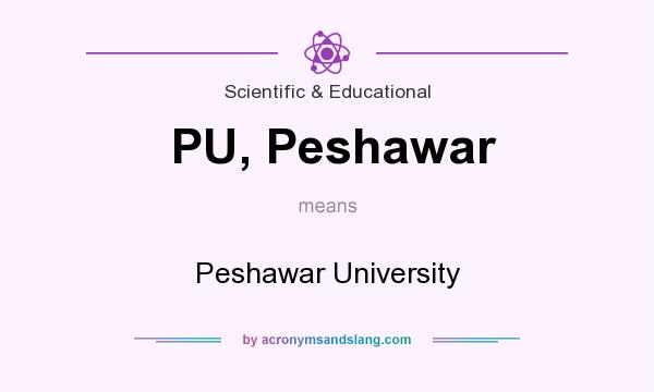 What does PU, Peshawar mean? It stands for Peshawar University