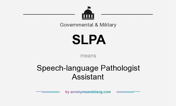 What does SLPA mean? It stands for Speech-language Pathologist Assistant