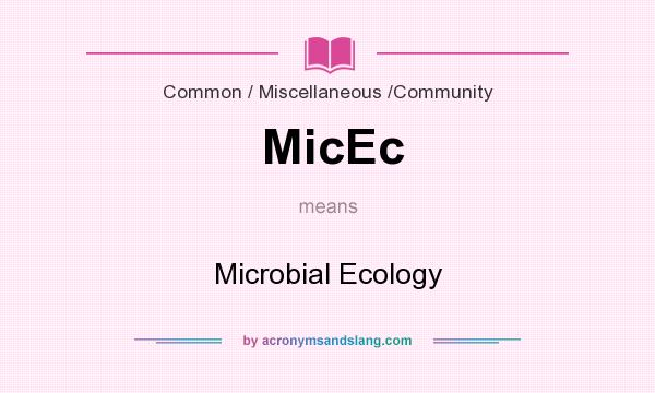 What does MicEc mean? It stands for Microbial Ecology