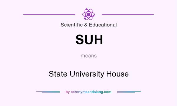 What does SUH mean? It stands for State University House