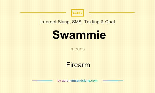 What does Swammie mean? It stands for Firearm