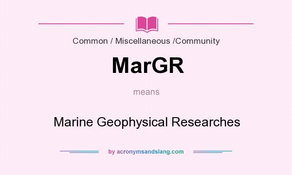 What does MarGR mean? It stands for Marine Geophysical Researches