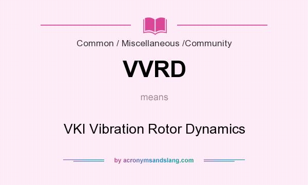 What does VVRD mean? It stands for VKI Vibration Rotor Dynamics