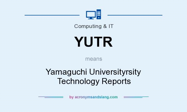 What does YUTR mean? It stands for Yamaguchi Universityrsity Technology Reports