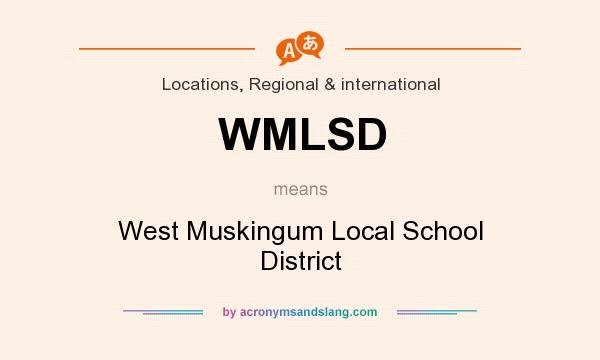 What does WMLSD mean? It stands for West Muskingum Local School District
