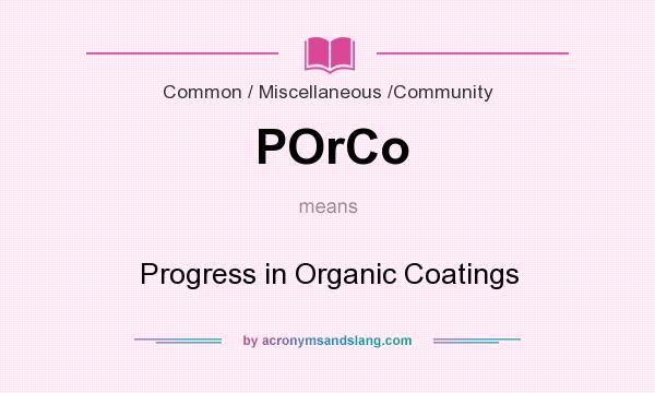 What does POrCo mean? It stands for Progress in Organic Coatings