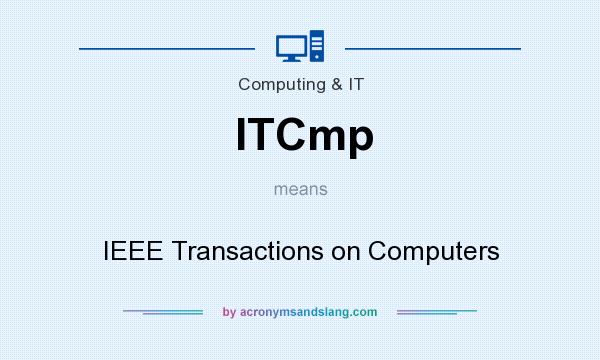 What does ITCmp mean? It stands for IEEE Transactions on Computers