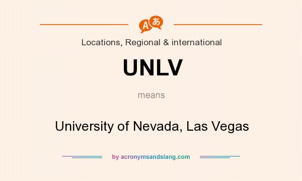 What does UNLV mean? It stands for University of Nevada, Las Vegas