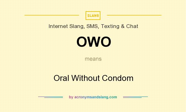 What does OWO mean? It stands for Oral Without Condom