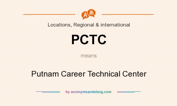 What does PCTC mean? It stands for Putnam Career Technical Center