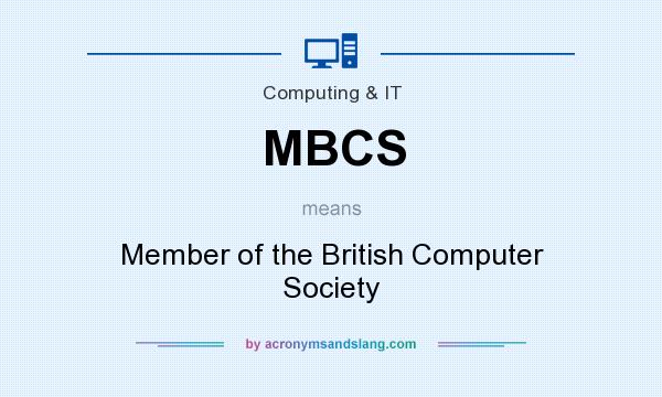 What does MBCS mean? It stands for Member of the British Computer Society