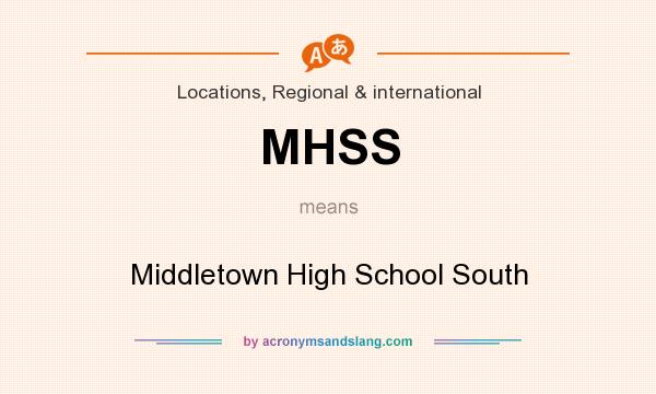 What does MHSS mean? It stands for Middletown High School South