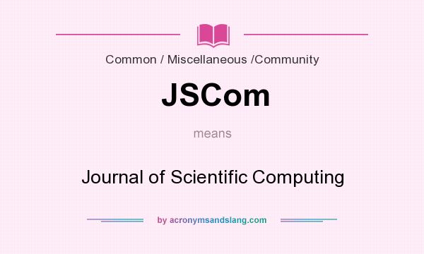 What does JSCom mean? It stands for Journal of Scientific Computing