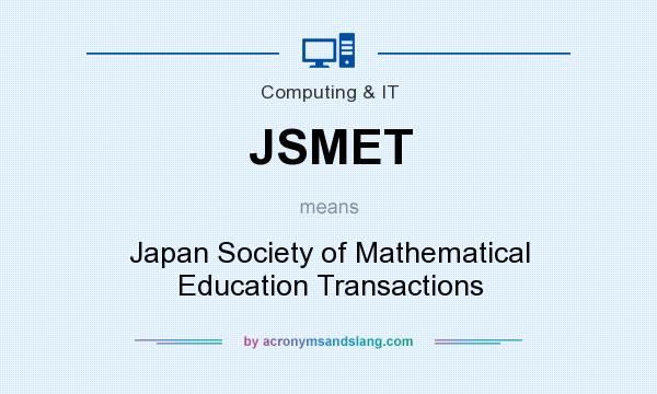 What does JSMET mean? It stands for Japan Society of Mathematical Education Transactions