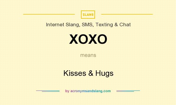 What does XOXO mean? It stands for Kisses & Hugs