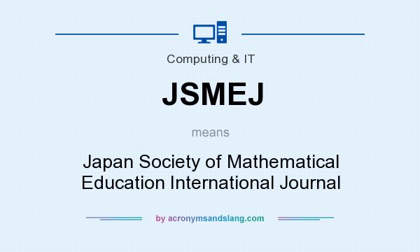 What does JSMEJ mean? It stands for Japan Society of Mathematical Education International Journal