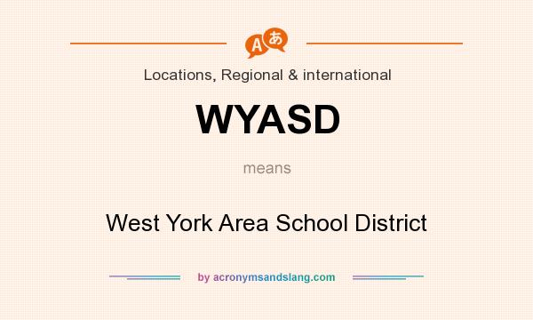 What does WYASD mean? It stands for West York Area School District