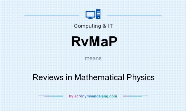 What does RvMaP mean? It stands for Reviews in Mathematical Physics