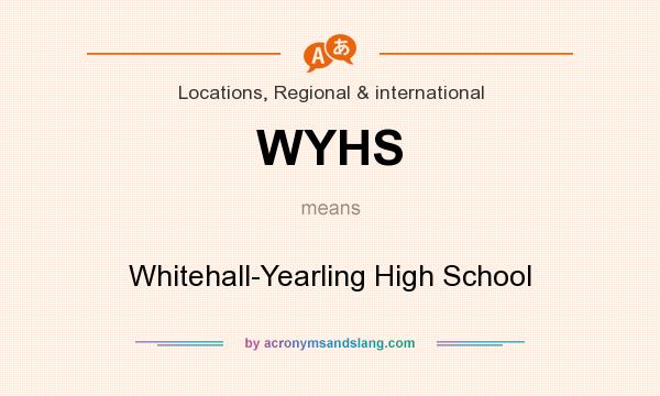 What does WYHS mean? It stands for Whitehall-Yearling High School