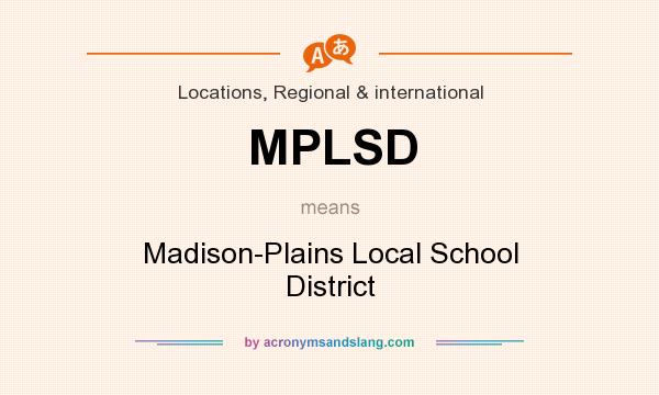 What does MPLSD mean? It stands for Madison-Plains Local School District