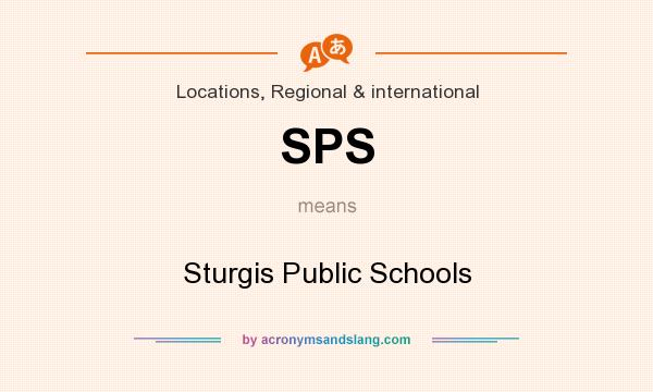 What does SPS mean? It stands for Sturgis Public Schools