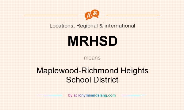 What does MRHSD mean? It stands for Maplewood-Richmond Heights School District