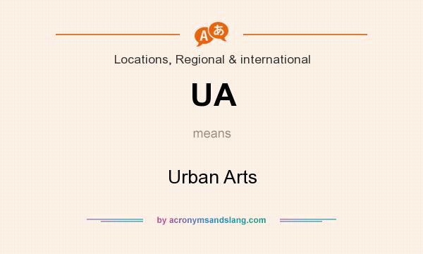 What does UA mean? It stands for Urban Arts