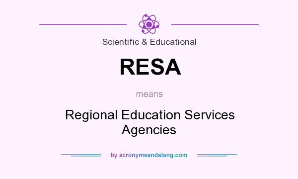 What does RESA mean? It stands for Regional Education Services Agencies