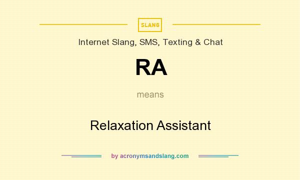 What does RA mean? It stands for Relaxation Assistant