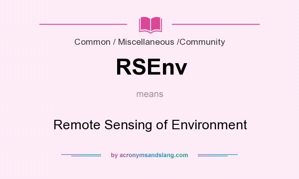 What does RSEnv mean? It stands for Remote Sensing of Environment