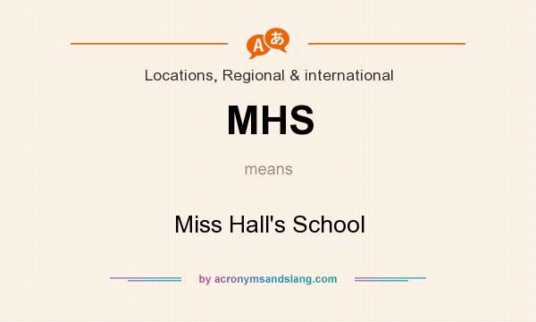 What does MHS mean? It stands for Miss Hall`s School