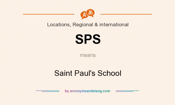 What does SPS mean? It stands for Saint Paul`s School