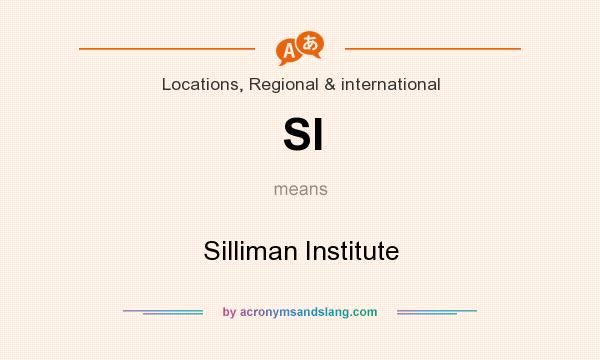 What does SI mean? It stands for Silliman Institute