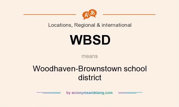 What does WBSD mean? It stands for Woodhaven-Brownstown school district