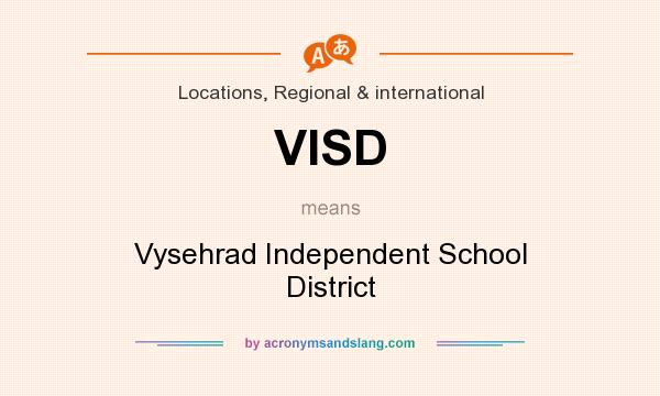 What does VISD mean? It stands for Vysehrad Independent School District