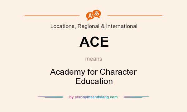 What does ACE mean? It stands for Academy for Character Education