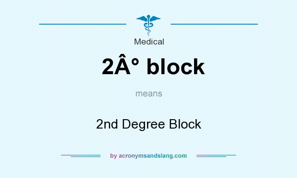 What does 2Â° block mean? It stands for 2nd Degree Block