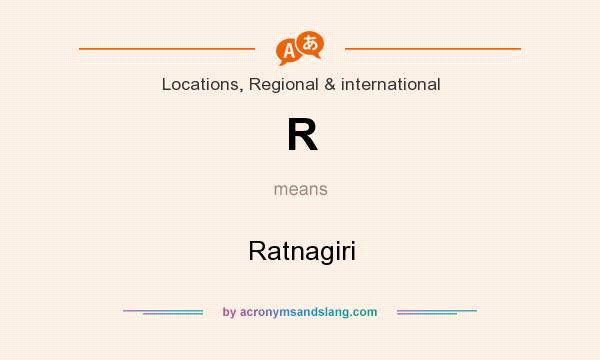 What does R mean? It stands for Ratnagiri