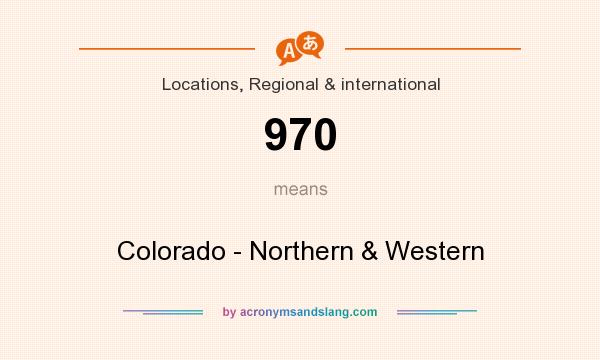 What does 970 mean? It stands for Colorado - Northern & Western