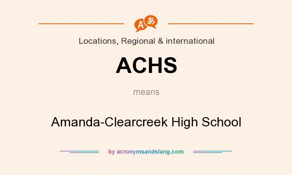 What does ACHS mean? It stands for Amanda-Clearcreek High School