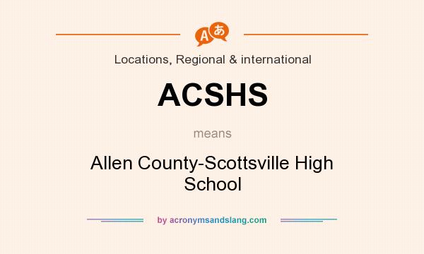What does ACSHS mean? It stands for Allen County-Scottsville High School