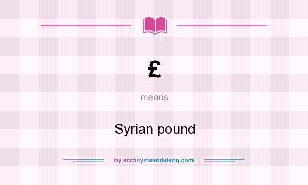What does £ mean? It stands for Syrian pound