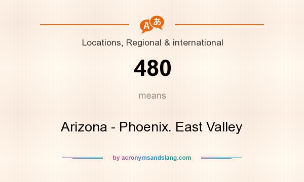What does 480 mean? It stands for Arizona - Phoenix. East Valley
