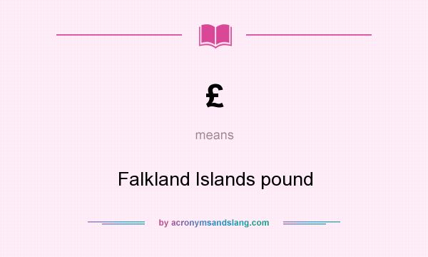 What does £ mean? It stands for Falkland Islands pound