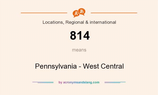 What does 814 mean? It stands for Pennsylvania - West Central